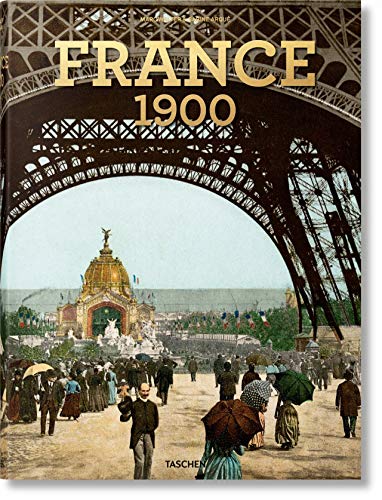 France Around 1900. A Portrait in Color: FRANCE 1900, A PORTRAIT IN COLOR (Extra large)