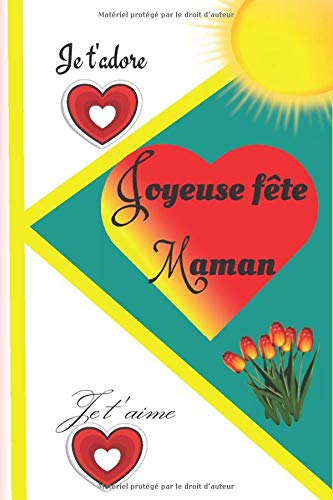 Joyeuse fête maman je t'adore je t'aime l'être angélique: Notebook, carnet de notes, journal intime, cahier de notes pour écrire, super cadeau pour les femmes, les mères