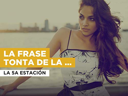 La Frase Tonta de la Semana al estilo de La 5a Estación