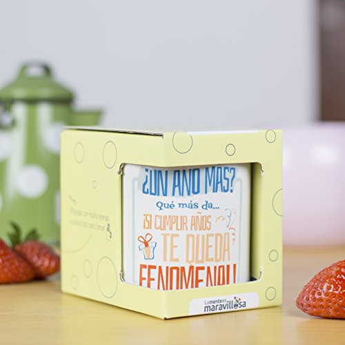 La mente es Maravillosa - Taza con Frase y Dibujo. Regalo Original y Gracioso (¿Un año más? Quá más da. ¡Si Cumplir años te Queda fenomenal!) Taza Diseño Cumpleaños