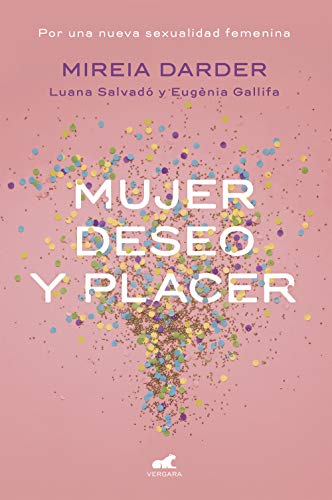 Mujer, deseo y placer: Por una nueva sexualidad femenina (Libro práctico)