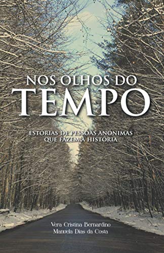 Nos Olhos do Tempo: Estórias de Pessoas Anónimas que fazem a História