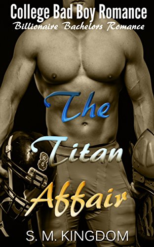 Romance: The Titan Affair: Billionaire Bachelors Romance, College Bad Boy Romance, Football Sports Romance (Billionaire Bad Boys Club Series Book 2) (English Edition)