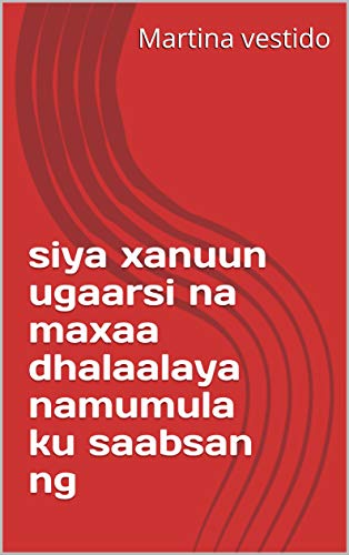 siya xanuun ugaarsi na maxaa dhalaalaya namumula ku saabsan ng (Italian Edition)