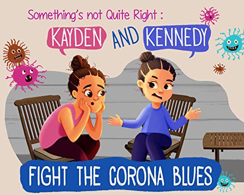Something's Not Quite Right: Kayden and Kennedy Fight the Corona Blues (English Edition)