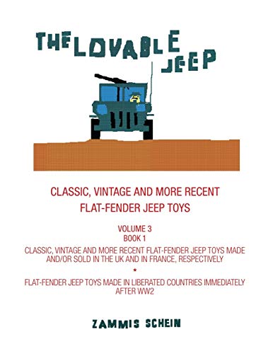THE LOVABLE JEEP - CLASSIC, VINTAGE AND MORE RECENT FLAT-FENDER JEEP TOYS: OVERSEAS BRANDS – CLASSIC, VINTAGE AND MORE RECENT FLAT-FENDER JEEP TOYS ... TOYS MADE IN LIBERATED COUNTRIES - BOOK 1: 3