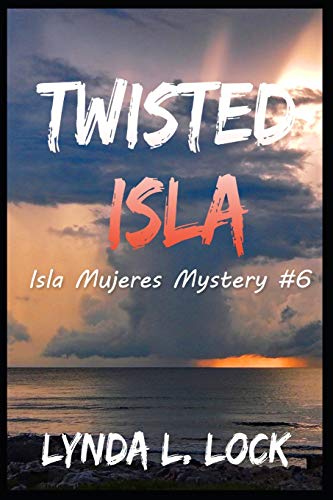 Twisted Isla: A gripping mystery full of twists from the author of Terror Isla: 6 (Isla Mujeres Mystery)
