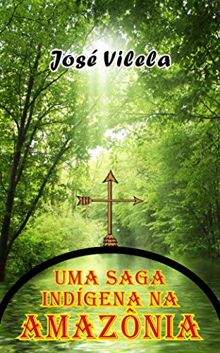 Uma saga indígena na Amazônia (Portuguese Edition)
