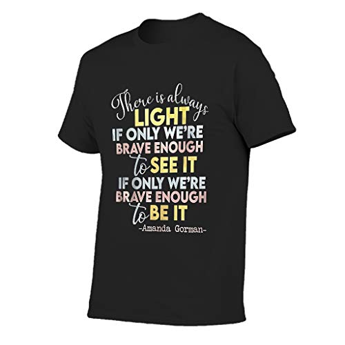 Camiseta de manga corta con cuello redondo y diseño gráfico de algodón con texto en inglés «There is Always Light if only we'er Brave enough to See it Men's Men's Short Sleeve T-Shirt