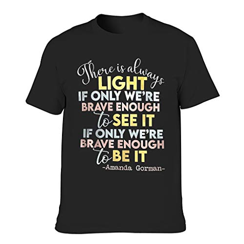 Camiseta de manga corta con cuello redondo y diseño gráfico de algodón con texto en inglés «There is Always Light if only we'er Brave enough to See it Men's Men's Short Sleeve T-Shirt
