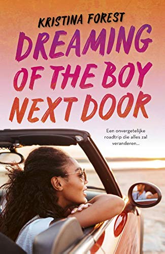 Dreaming of the boy next door: Een onvergetelijke roadtrip die alles zal veranderen...
