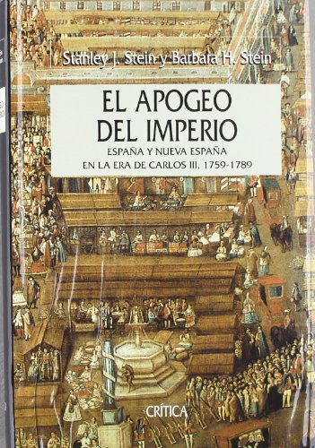 El apogeo del imperio: España y la nueva españa en la época de Carlos III, 1759-1789 (SERIE MAYOR II)