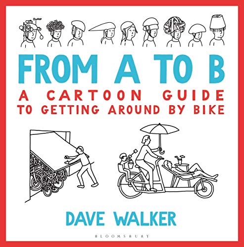 From A to B: A Cartoon Guide to Getting Around by Bike