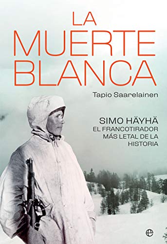 LA MUERTE BLANCA: Simo Häyhä, el francotirador más letal de la historia (Historia del siglo XX)