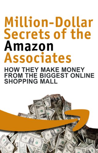 Million Dollar Secrets of the Amazon Associates: How They Make Money from the Biggest Online Shopping Mall (English Edition)