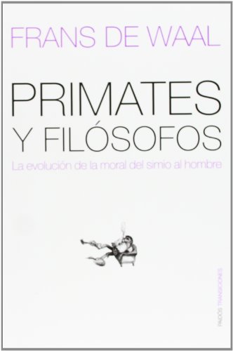 Primates y filósofos: La evolución de la moral del simio al hombre (Transiciones)