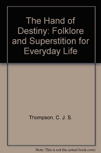 The Hand of Destiny: Folklore and Superstition for Everyday Life