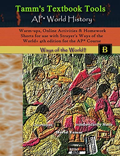 Warm-ups, Online Activities & Homework Shorts for use with Strayer's Ways of the World+ 4th edition for the AP* Course: 39 (Tamm's Textbook Tools)