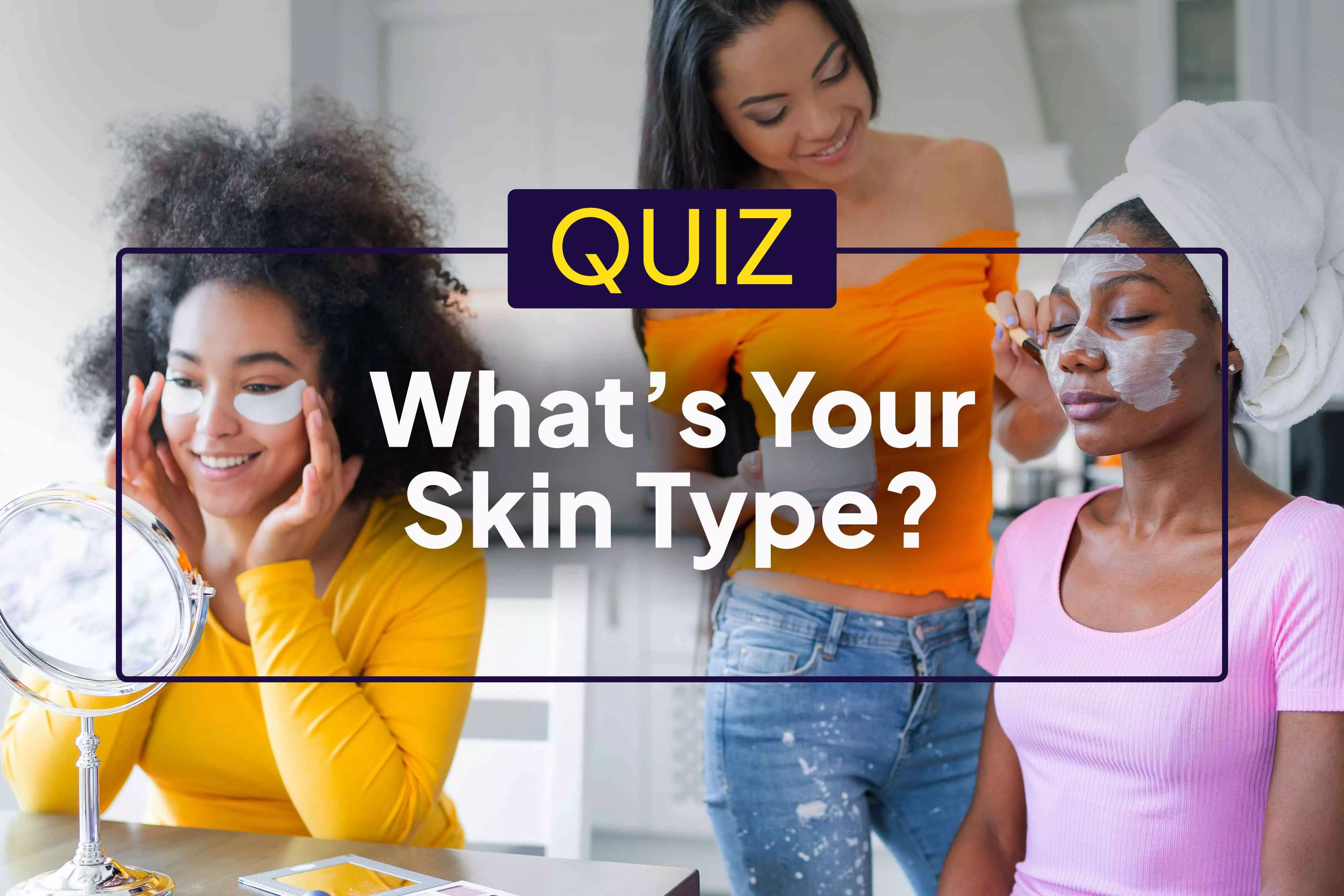 ¿Cuál es tu tipo de piel? Realiza este cuestionario y descúbrelo