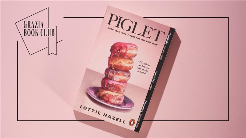 El Club de Lectura de Grazia: Piglet de Lottie Hazell Explora Nuestra Complicada Relación Con La Comida