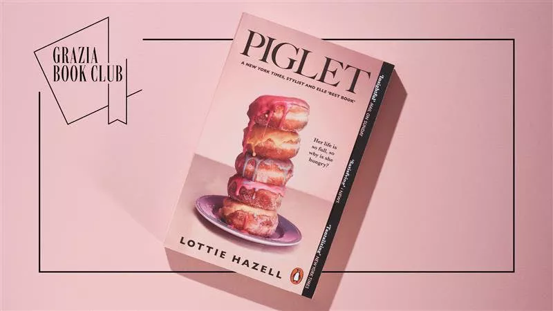 El Club de Lectura de Grazia: Piglet de Lottie Hazell Explora Nuestra Complicada Relación Con La Comida