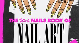 The Wah Nails Book of Nail Art, el libro perfecto para las locas de las manicuras originales